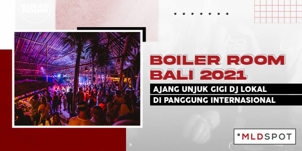 Boiler Room Bali 2021, Ajang Unjuk Gigi DJ Lokal di Panggung Internasional